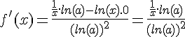 4$f'(x)=\frac{\frac{1}{x}.ln(a)-ln(x).0}{(ln(a))^2}=\frac{\frac{1}{x}.ln(a)}{(ln(a))^2}